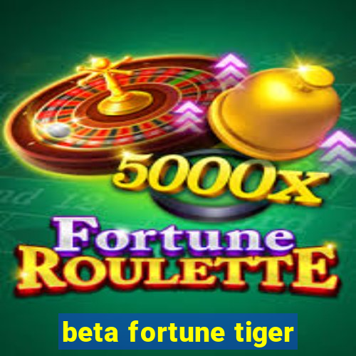 beta fortune tiger